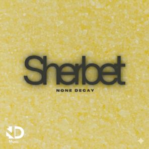 None Decay – Sherbet