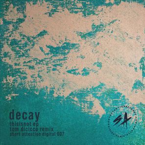 Tom Dicicco, decay – thisisnot ep