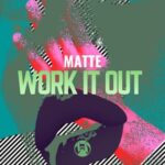 Matte – Work It Out
