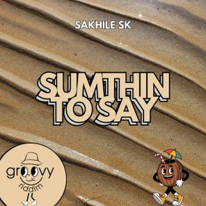 Sakhile SK – Sumthin To Say