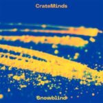 Crate Minds – Snowblind