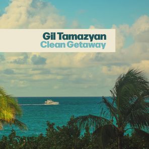 Gil Tamazyan – Clean Getaway