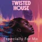 Twisted House – Especially For Me