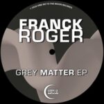 Franck Roger – Grey Matter EP
