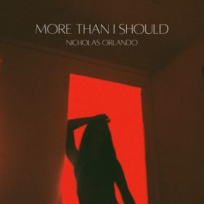 Nicholas Orlando – More than I Should