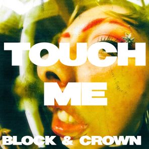 Block & Crown – Touch Me