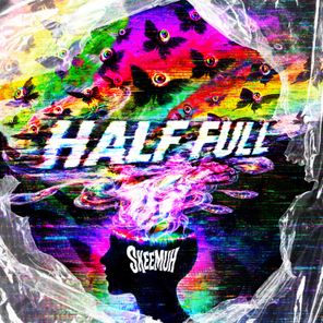 SKEEMUH – HALF FULL