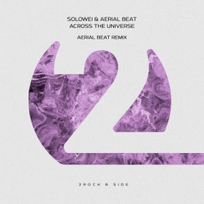 SOLOWEI, Aerial Beat – Across the Universe (Aerial Beat Remix)