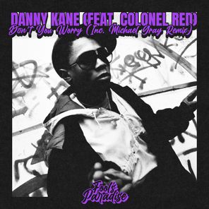Colonel Red, Michael Gray – Don’t You Worry
