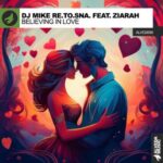 DJ Mike Re.To.Sna., Ziarah – Believing In Love