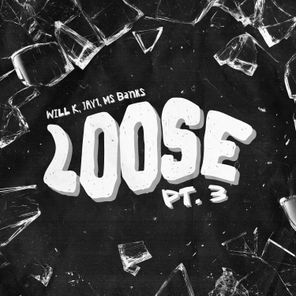 Will K, JAY1 – Loose Pt. 3