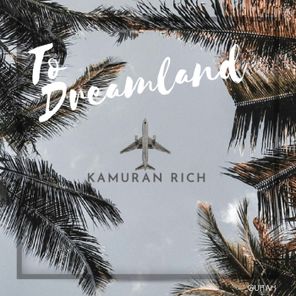 Kamuran Rich – To Dreamland