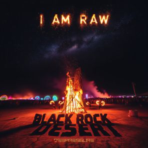 I AM RAW – BLACK ROCK DESERT