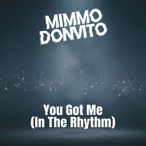 Mimmo Donvito – You Got Me (In the Rhythm)