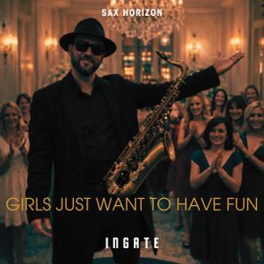 Sax Horizon – Girls Just Want to Have Fun