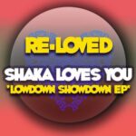 Shaka Loves You – Lowdown Showdown EP