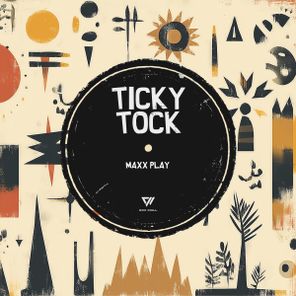 Maxx Play – Ticky Tock