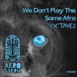 Octavez - We Don't Play the Same Afro 3 Octavez – We Don’t Play the Same Afro