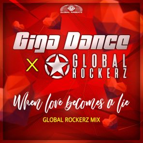 Giga Dance, Global Rockerz – When Love Becomes a Lie
