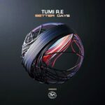 Tumi R.E – Better Days