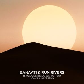 UOAK, Run Rivers – It All Comes Down To You (UOAK’s Sunset Remix)