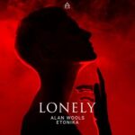 Alan Wools, Etonika – Lonely