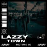 Nocturne UK – Lazzy Town