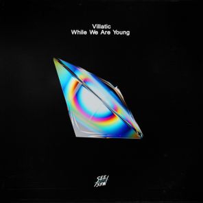 Villatic - While We Are Young 1 Villatic – While We Are Young