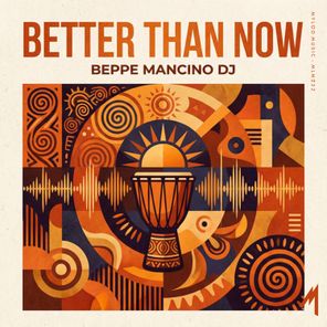 Beppe Mancino Dj – Better Than Now