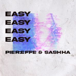 PIER:EFFE, Sashha – Easy