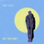 Henotik – But You Don’t