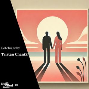 Tristan ChantZ – Gotchu Baby