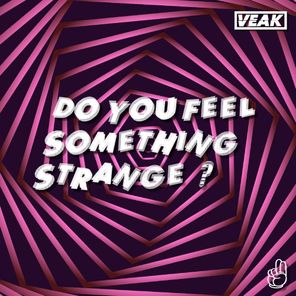 Veak – Do You Feel Something Strange