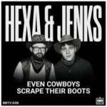 Hexa, Jenks (UK) – Even Cowboys Scrape Their Boots