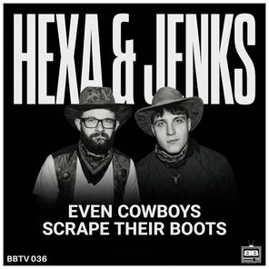 Hexa, Jenks (UK) – Even Cowboys Scrape Their Boots