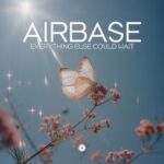 Airbase – Everything Else Could Wait