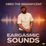 Obed The Magnificent – Eargasmic Sounds