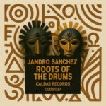 Jandro Sanchez – Roots Of The Drums