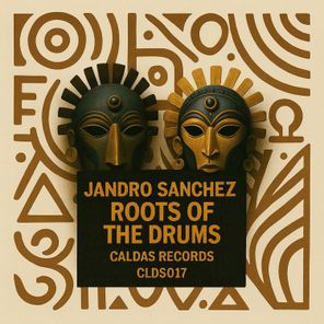 Jandro Sanchez – Roots Of The Drums