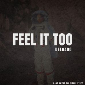 Delgado – Feel It Too