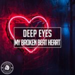 Deep Eyes – My Broken Beat Heart