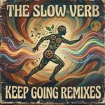 The Slow Verb - Keep Going Remixes 3 The Slow Verb – Keep Going Remixes