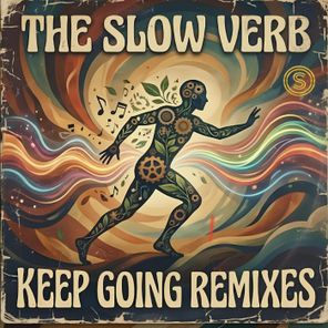 The Slow Verb – Keep Going Remixes