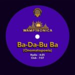 WAMPTRONICA - Ba-Da-Bu Ba (Onomatopoeia) 3 WAMPTRONICA – Ba-Da-Bu Ba (Onomatopoeia)