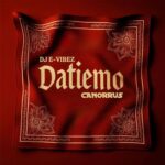 Canorrus, DJ E-Vibez – Datiemo