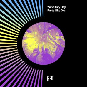 Wave City Bay – Party Like Dis