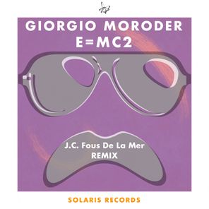 Giorgio Moroder, J.C. Fous de la mer – E=Mc2