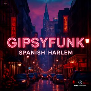 GipsyFunk – Spanish Harlem