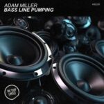 Adam Miller (H) – Bass Line Pumping