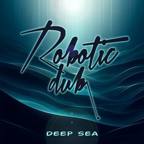 Robotic Dub – Deep Sea